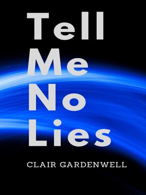 cover image of Tell Me No Lies